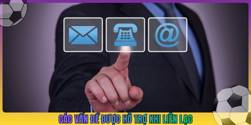 Các vấn đề được hỗ trợ khi liên lạc