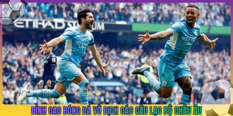 Đỉnh cao bóng đá vô địch các câu lạc bộ châu âu