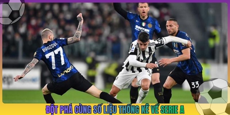 Đột phá cùng số liệu thống kê về Serie A