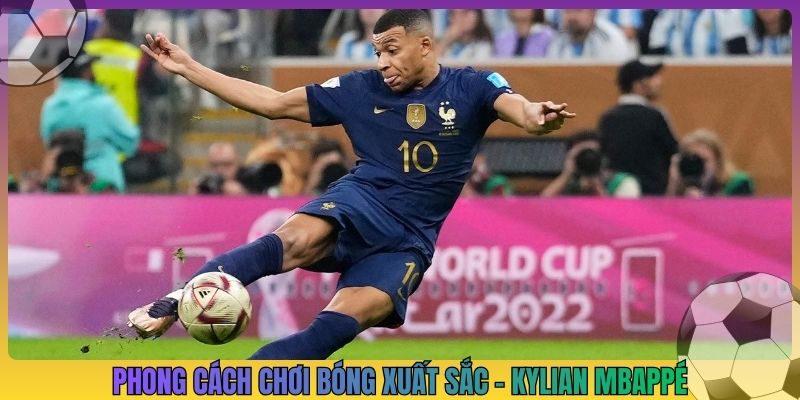 Phong cách chơi bóng xuất sắc - Kylian Mbappé