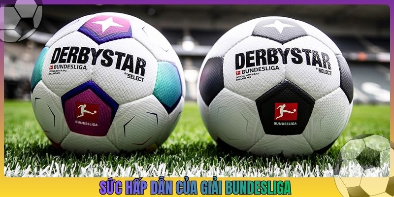 Sức hấp dẫn của giải Bundesliga